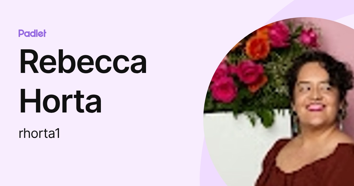 Rebecca Horta (rhorta1) profile | Padlet