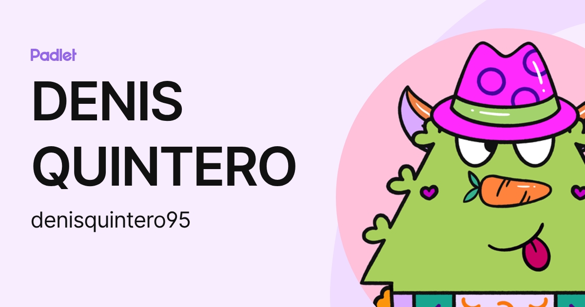 DENIS QUINTERO (denisquintero95) profile | Padlet