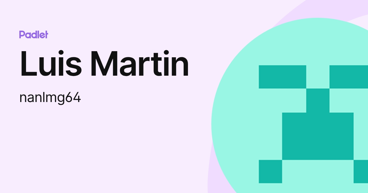 Luis Martin (nanlmg64) profile | Padlet