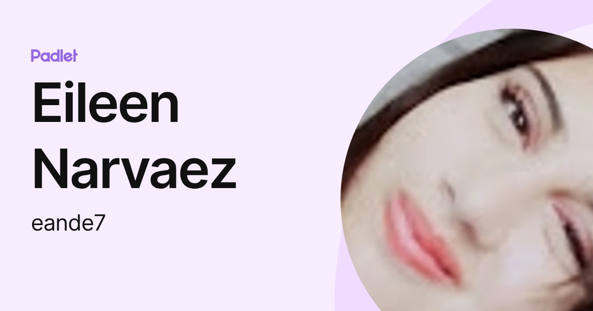Eileen Narvaez (eande7) profile | Padlet