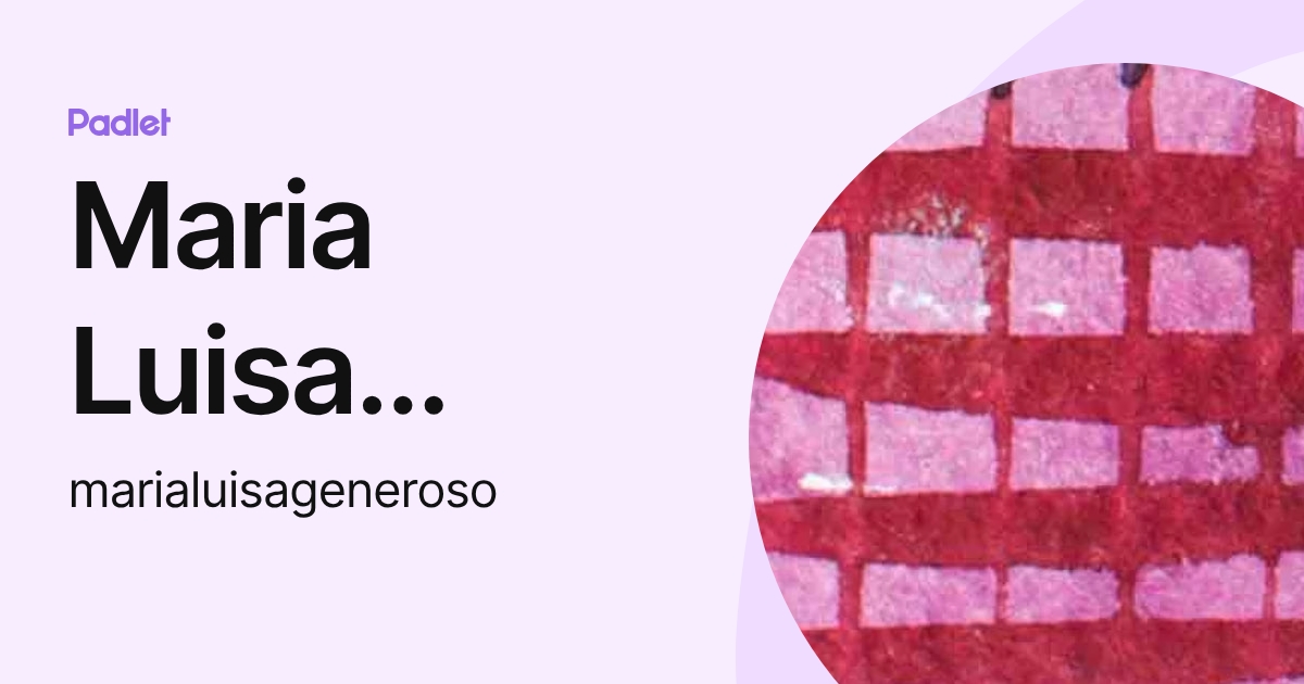 Maria Luisa Generoso (marialuisageneroso) profile | Padlet