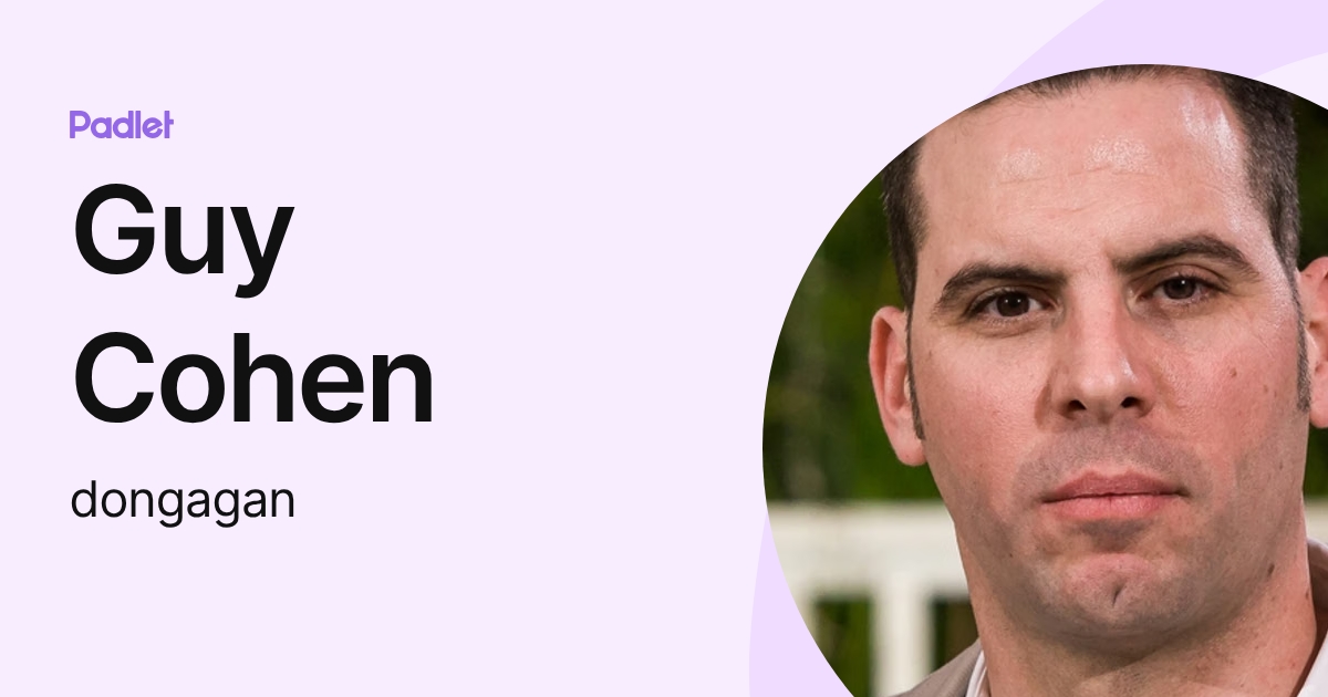 Guy Cohen (dongagan) profile | Padlet