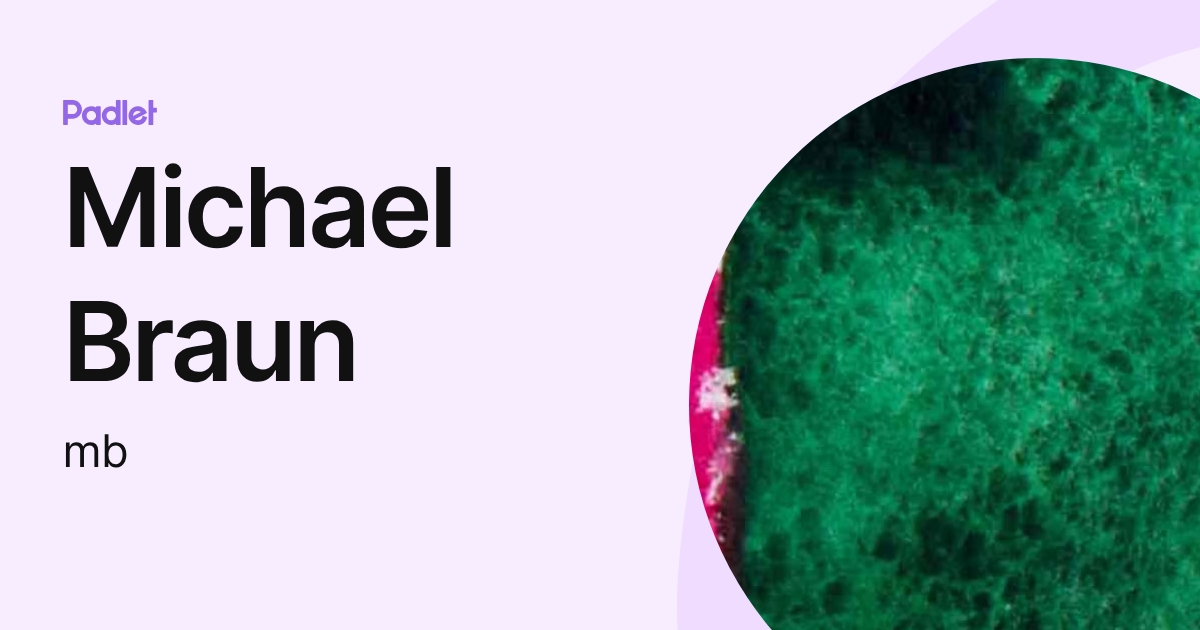 Michael Braun (mb) profile | Padlet