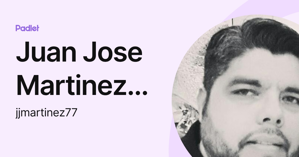 Juan Jose Martinez Rodriguez (jjmartinez77) profile | Padlet