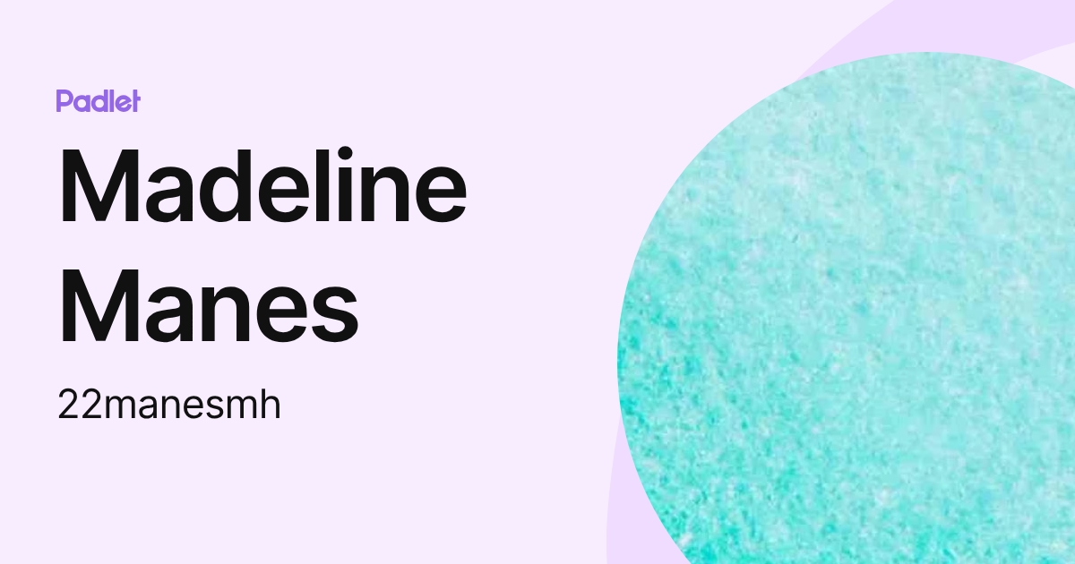 Madeline Manes (22manesmh) profile | Padlet