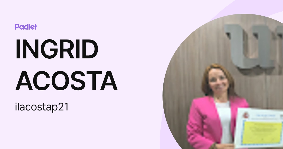 INGRID ACOSTA (ilacostap21) profile | Padlet