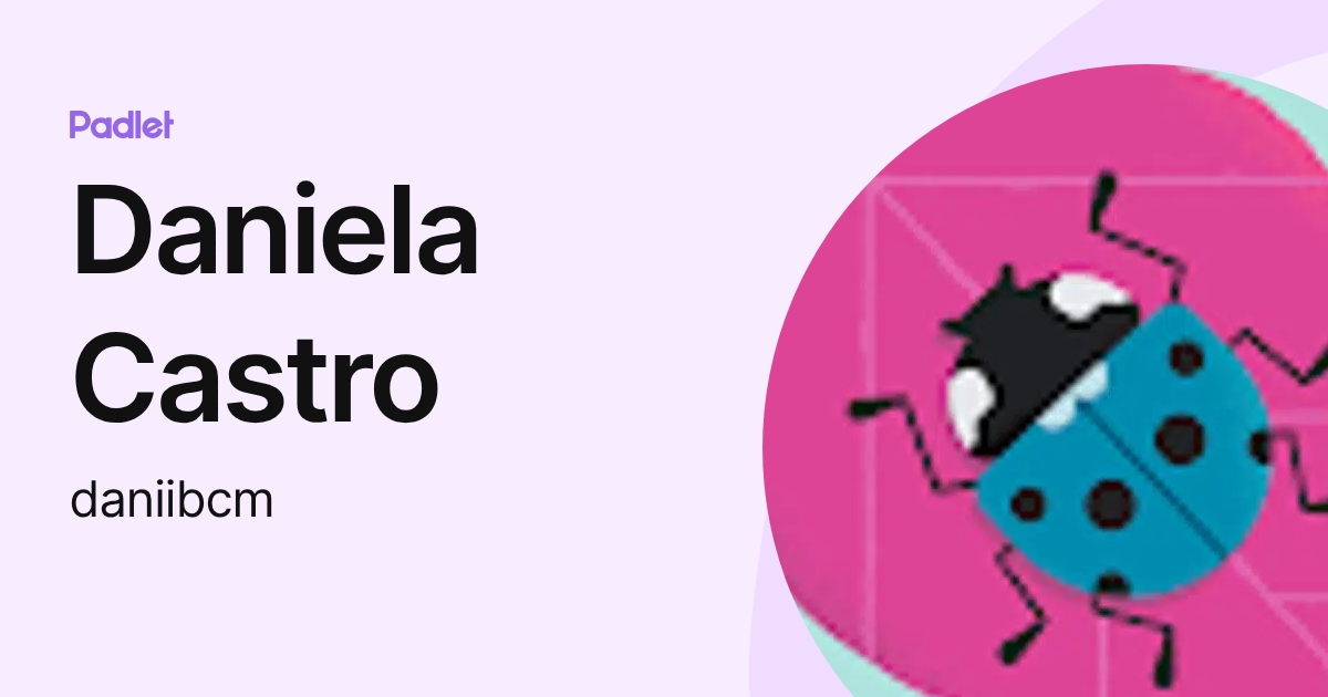 Daniela Castro (daniibcm) profile | Padlet