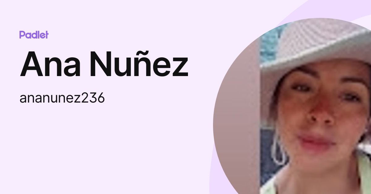 Ana Nuñez (ananunez236) profile | Padlet
