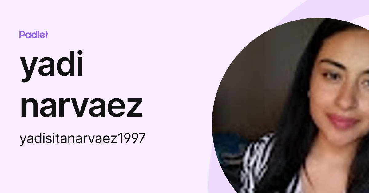 yadi narvaez (yadisitanarvaez1997) profile | Padlet