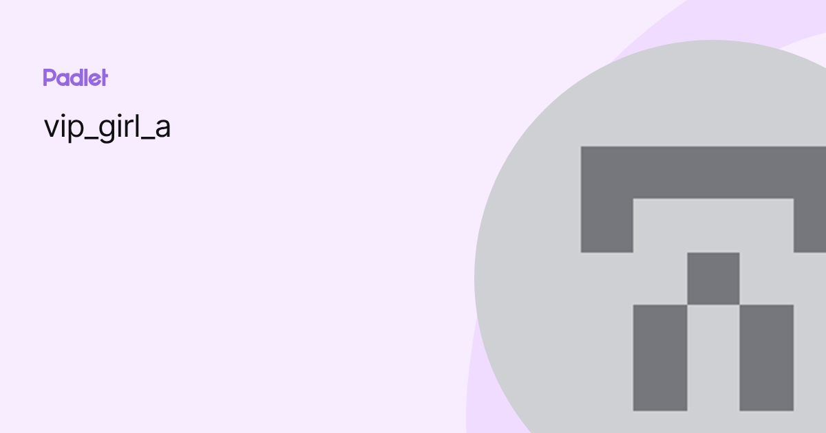 vip_girl_a profile | Padlet