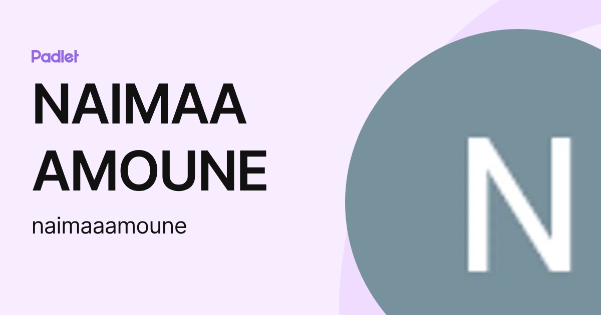 NAIMAA AMOUNE (naimaaamoune) profile | Padlet