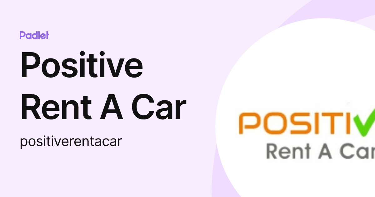 Positive Rent A Car (positiverentacar) profile | Padlet