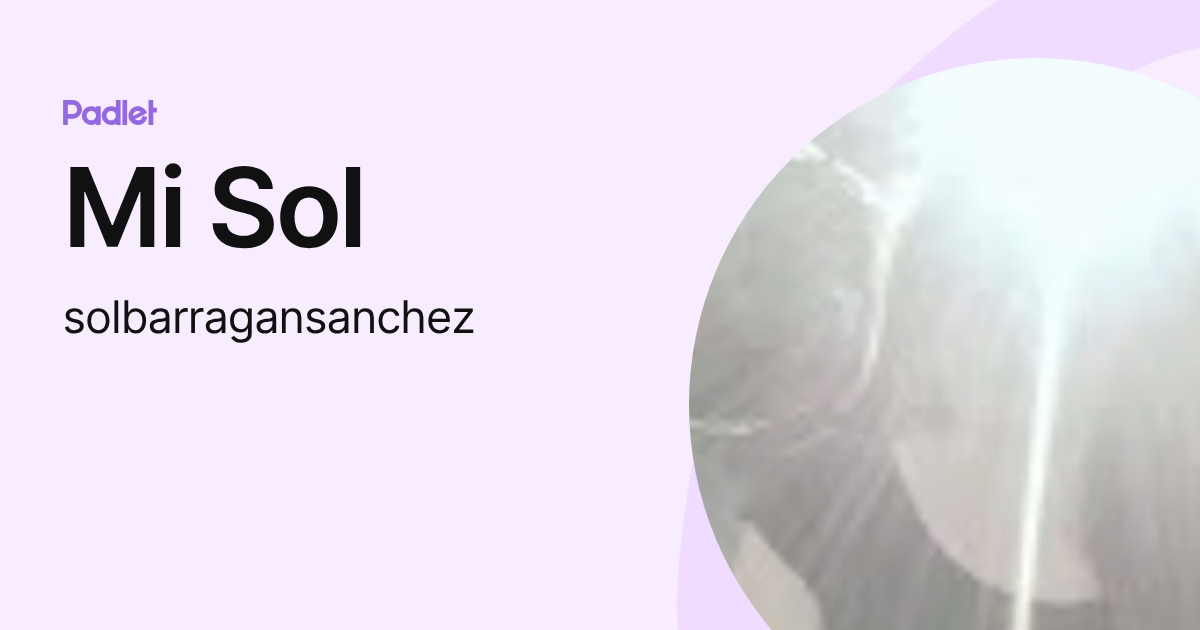 Mi Sol (solbarragansanchez) profile | Padlet