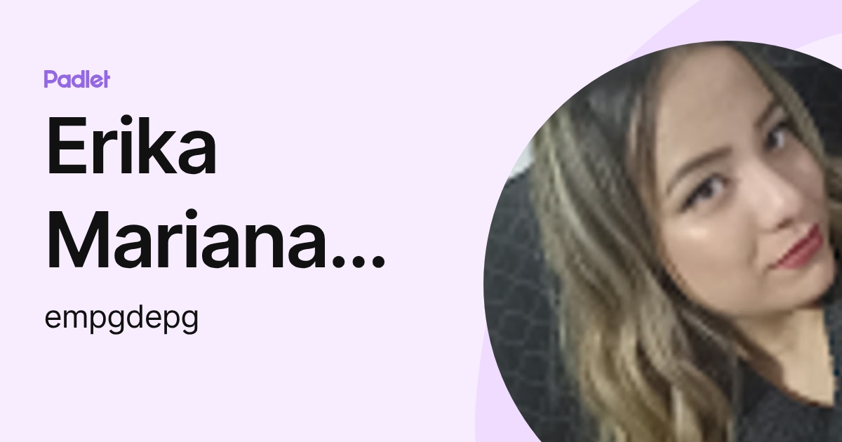Erika Mariana Puebla Gutierrez (empgdepg) profile | Padlet