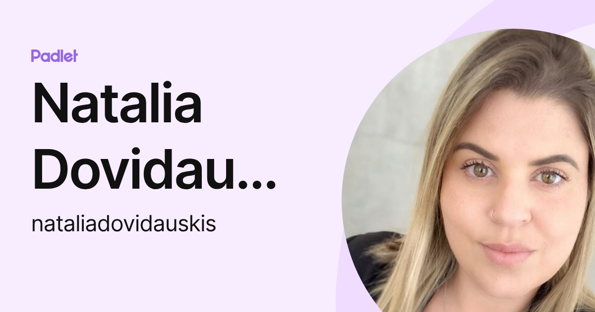 Natalia Dovidauskis (nataliadovidauskis) profile | Padlet