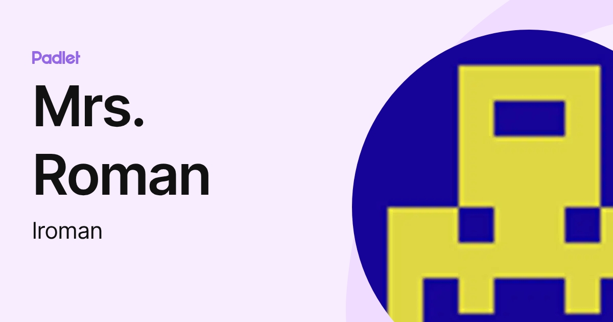 Mrs. Roman (lroman) profile | Padlet