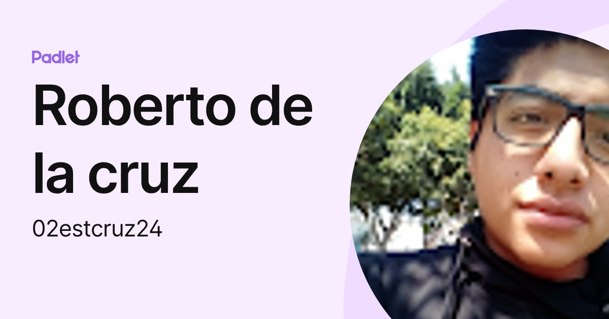 Roberto de la cruz (02estcruz24) profile | Padlet