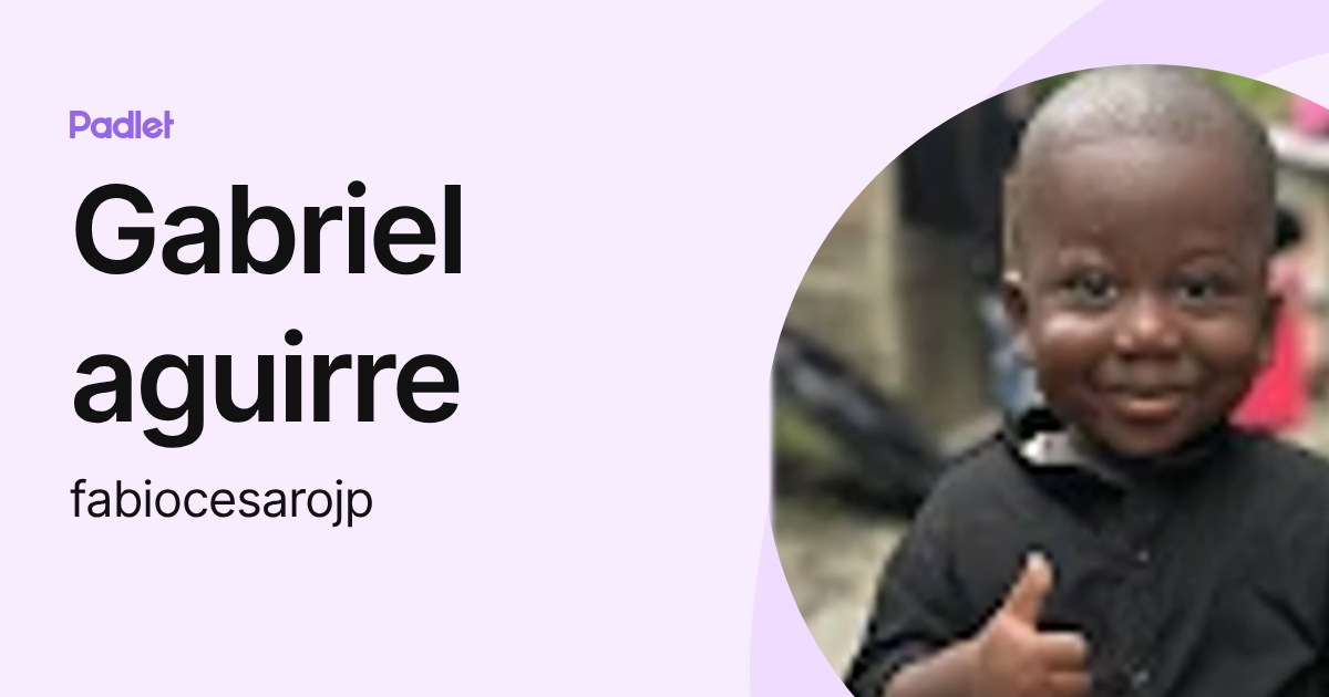 Gabriel aguirre (fabiocesarojp) profile | Padlet