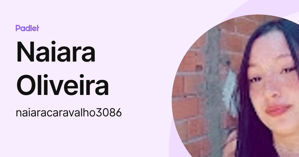 Naiara Oliveira (naiaracaravalho3086) profile | Padlet