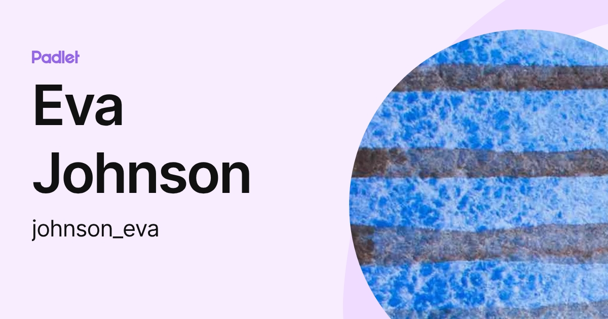Eva Johnson (johnson_eva) profile | Padlet