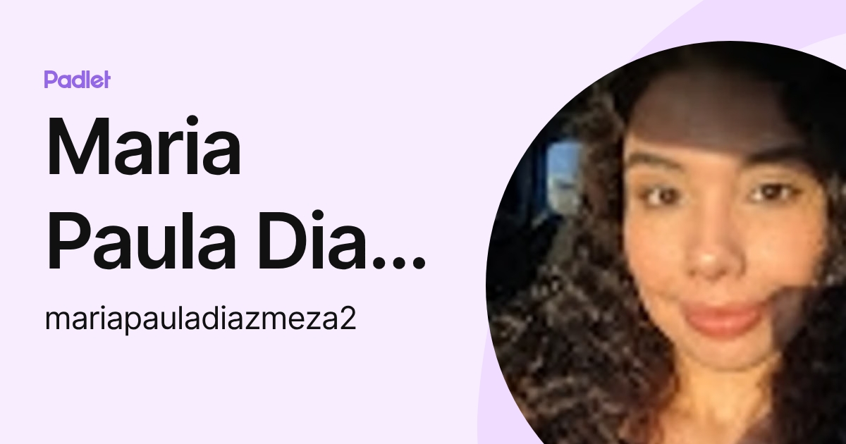 Maria Paula Diaz Meza (mariapauladiazmeza2) profile | Padlet