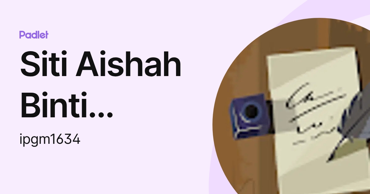 Siti Aishah Binti Mohamad IPGM - IPGKPM (ipgm1634) profile | Padlet