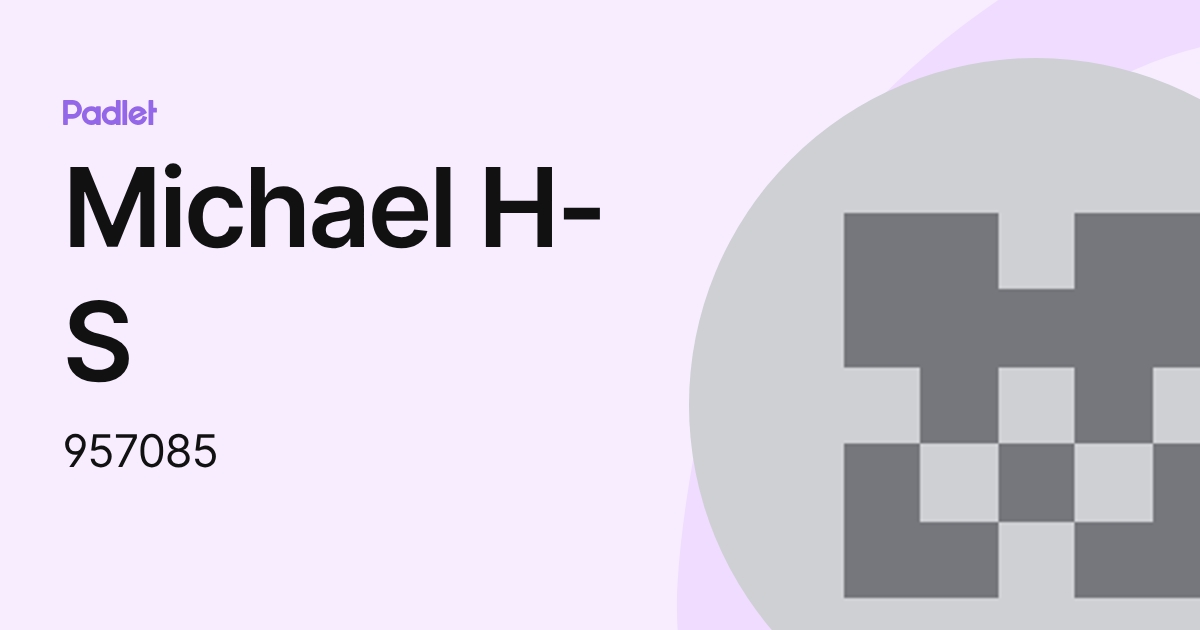 Michael H-S (957085) profile | Padlet