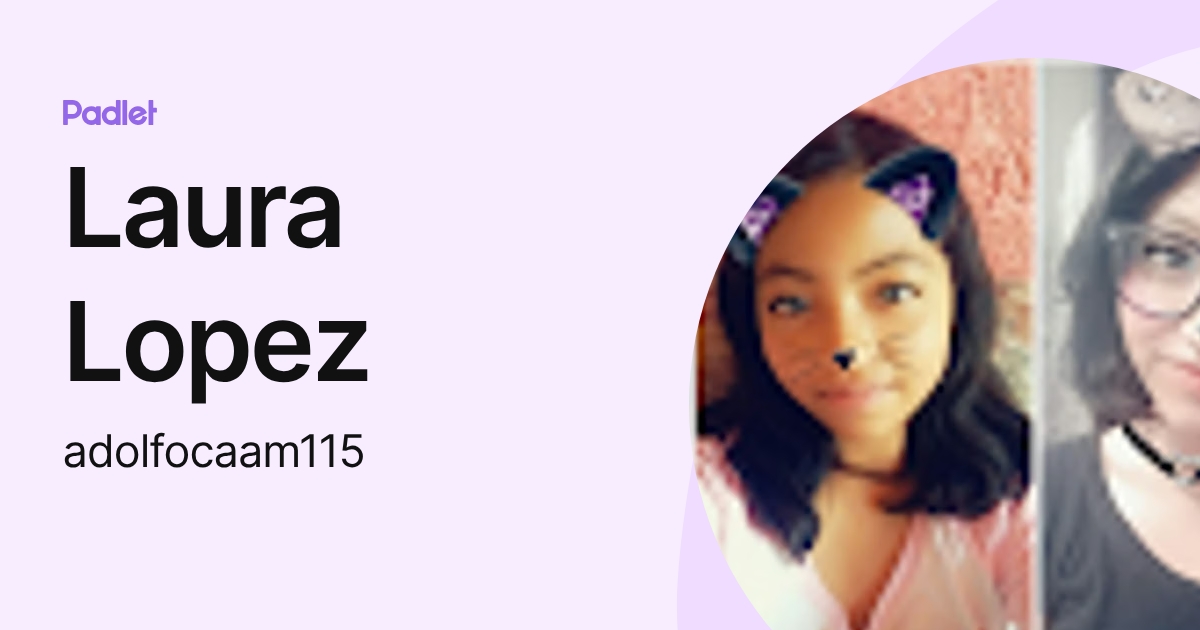 Laura Lopez (adolfocaam115) profile | Padlet