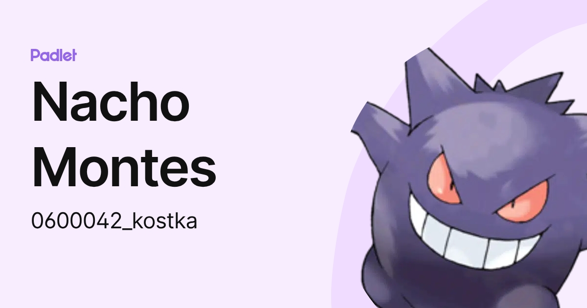 Nacho Montes (0600042_kostka) profile | Padlet