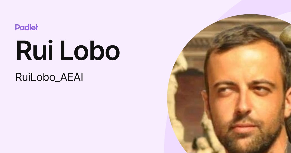 Rui Lobo (RuiLobo_AEAI) profile | Padlet