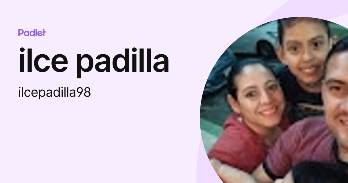 ilce padilla (ilcepadilla98) profile | Padlet