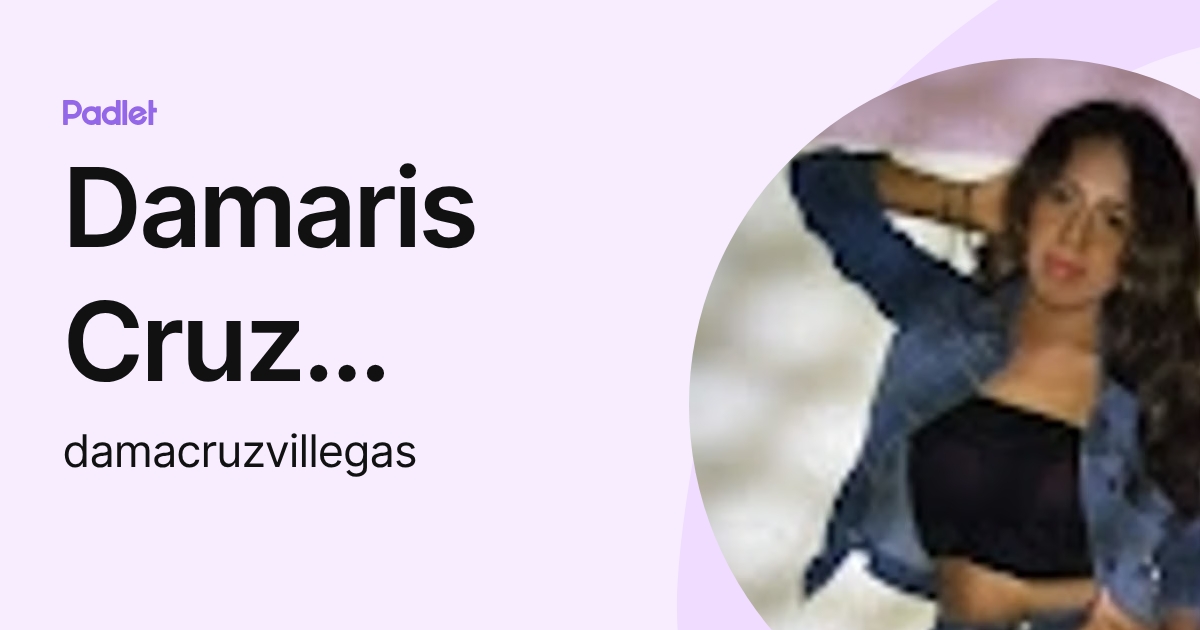 Damaris Cruz Villegas (damacruzvillegas) profile | Padlet