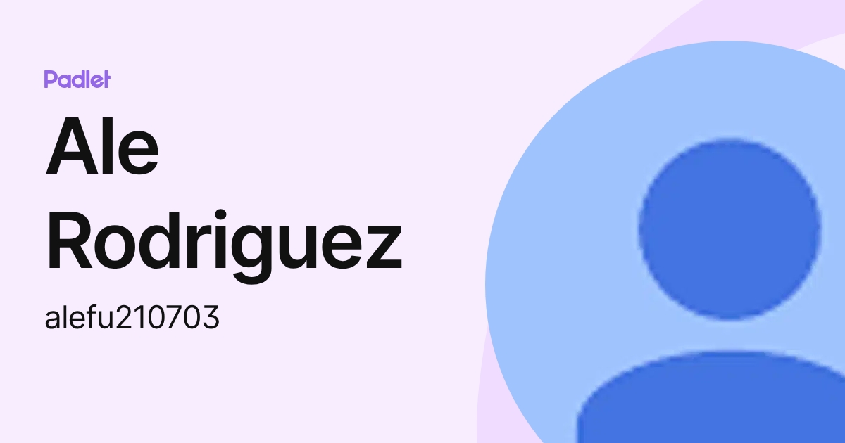 Ale Rodriguez (alefu210703) profile | Padlet