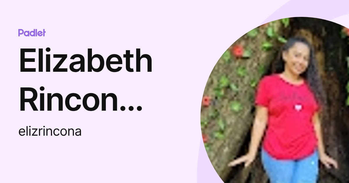 Elizabeth Rincon Arrieta (elizrincona) profile | Padlet