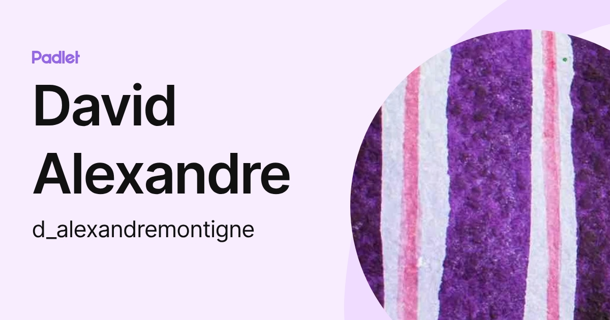 David Alexandre (d_alexandremontigne) profile | Padlet