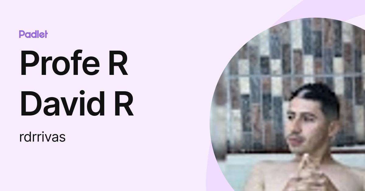 Profe R David R (rdrrivas) profile | Padlet