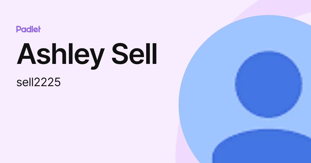 Ashley Sell (sell2225) profile | Padlet