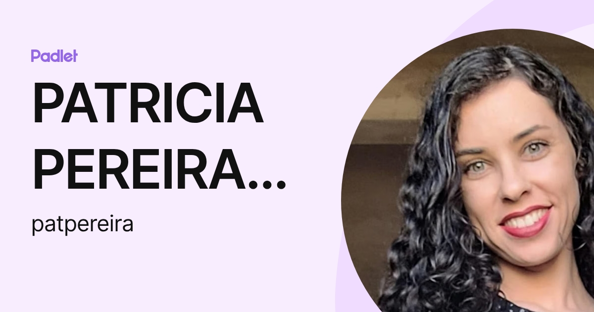 PATRICIA PEREIRA DE OLIVEIRA (patpereira) profile | Padlet