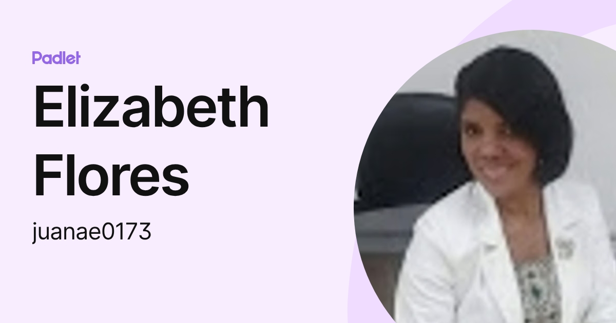 Elizabeth Flores (juanae0173) profile | Padlet