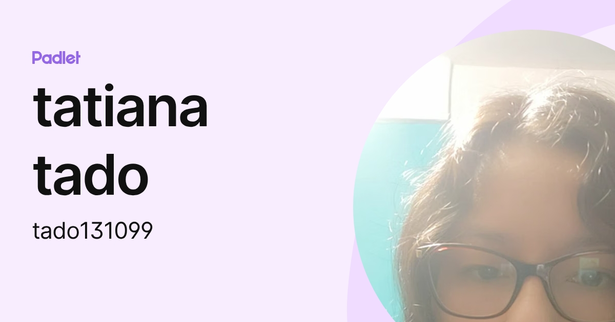 tatiana tado (tado131099) profile | Padlet