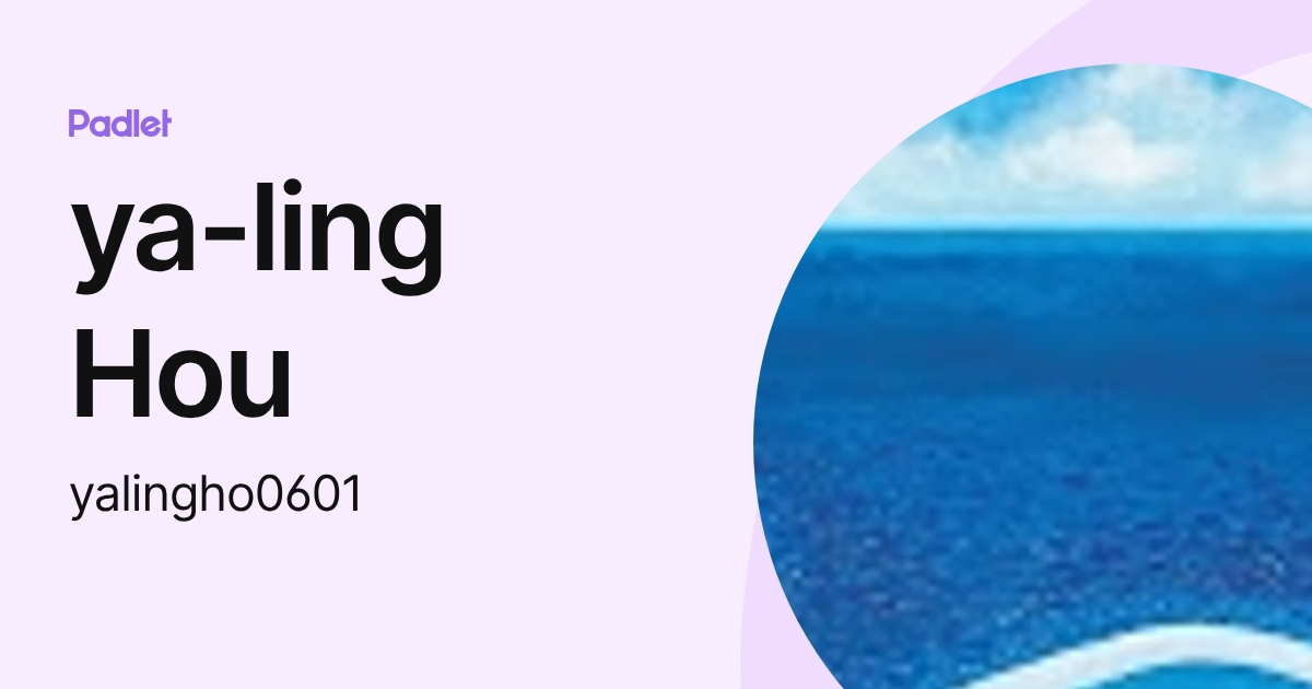 ya-ling Hou (yalingho0601) profile | Padlet