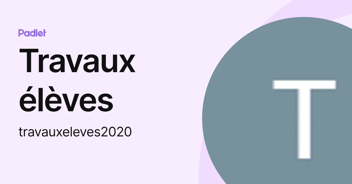 Travaux élèves (travauxeleves2020) profile | Padlet
