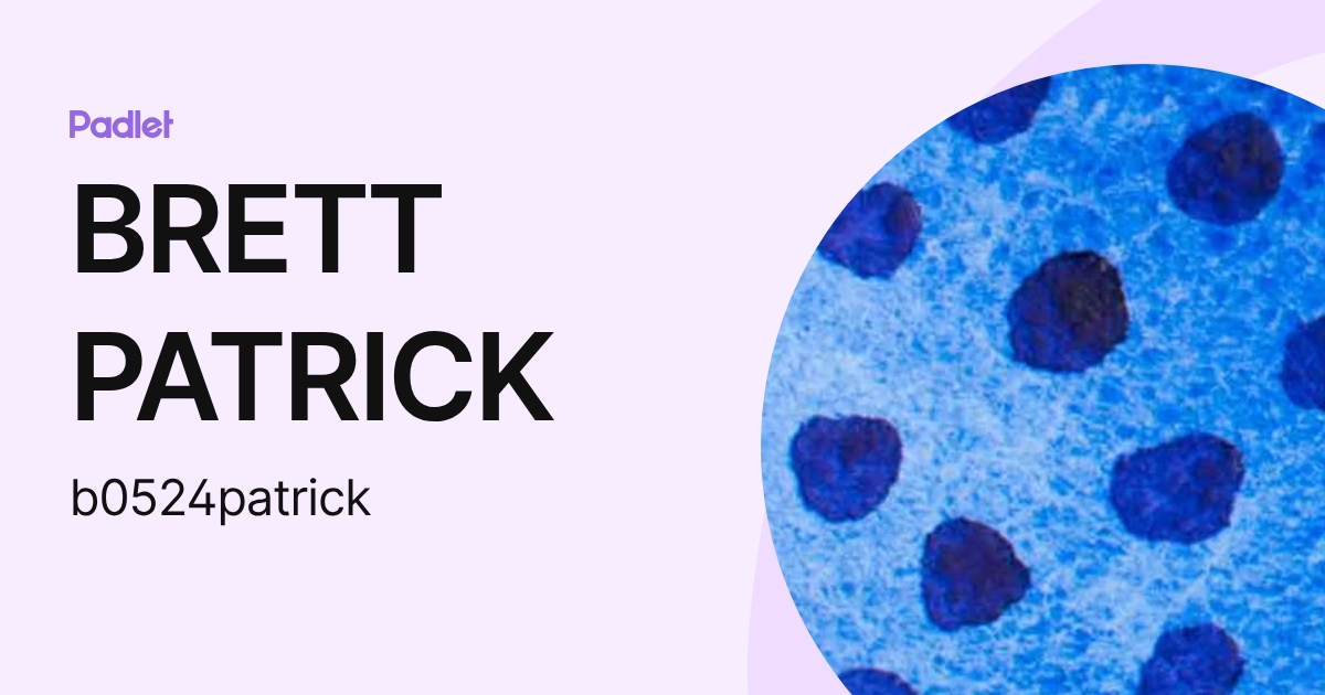 BRETT PATRICK (b0524patrick) profile | Padlet