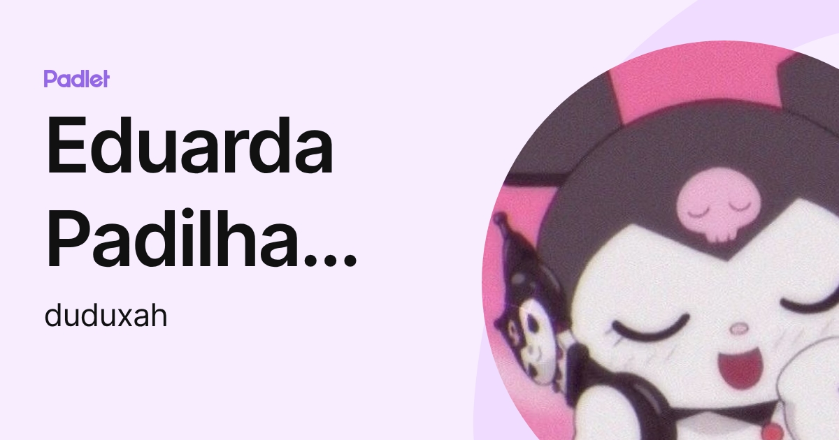 Eduarda Padilha braz (duduxah) profile | Padlet