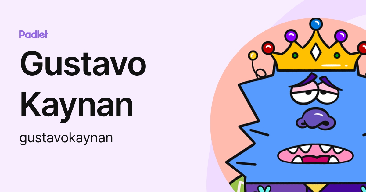 Gustavo Kaynan (gustavokaynan) profile | Padlet