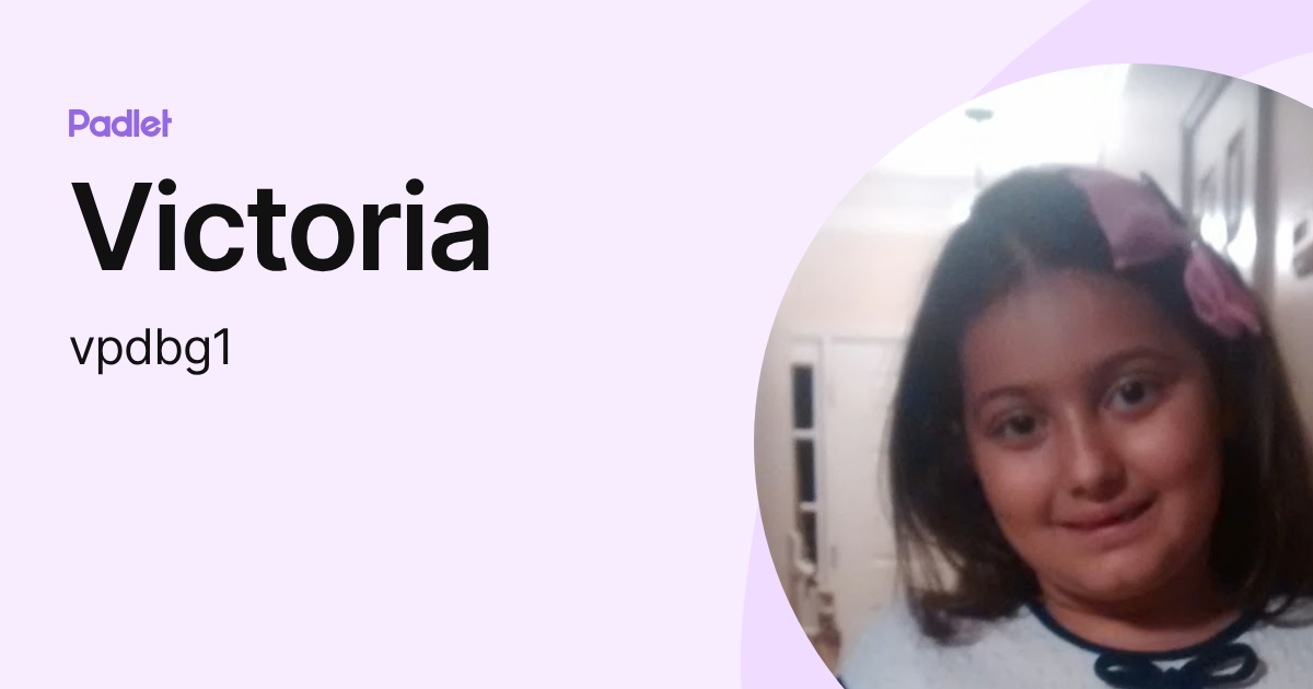 Victoria (vpdbg1) profile | Padlet