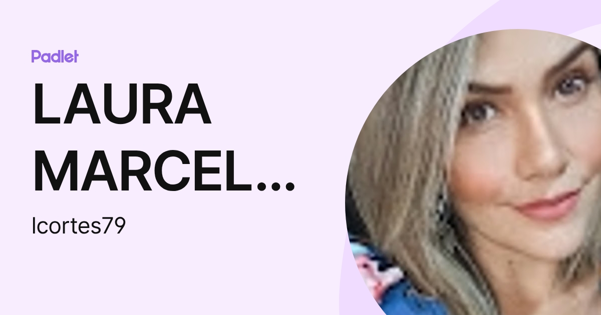 LAURA MARCELA CORTES SERRANO (lcortes79) profile | Padlet