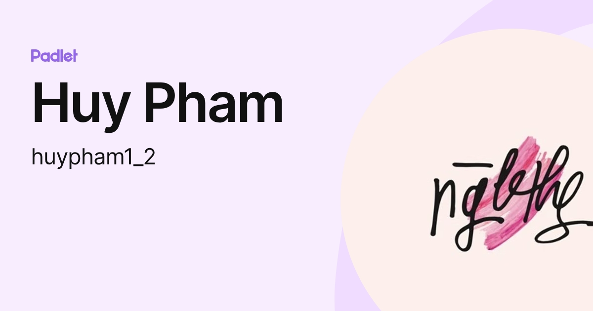 Huy Pham (huypham1_2) profile | Padlet