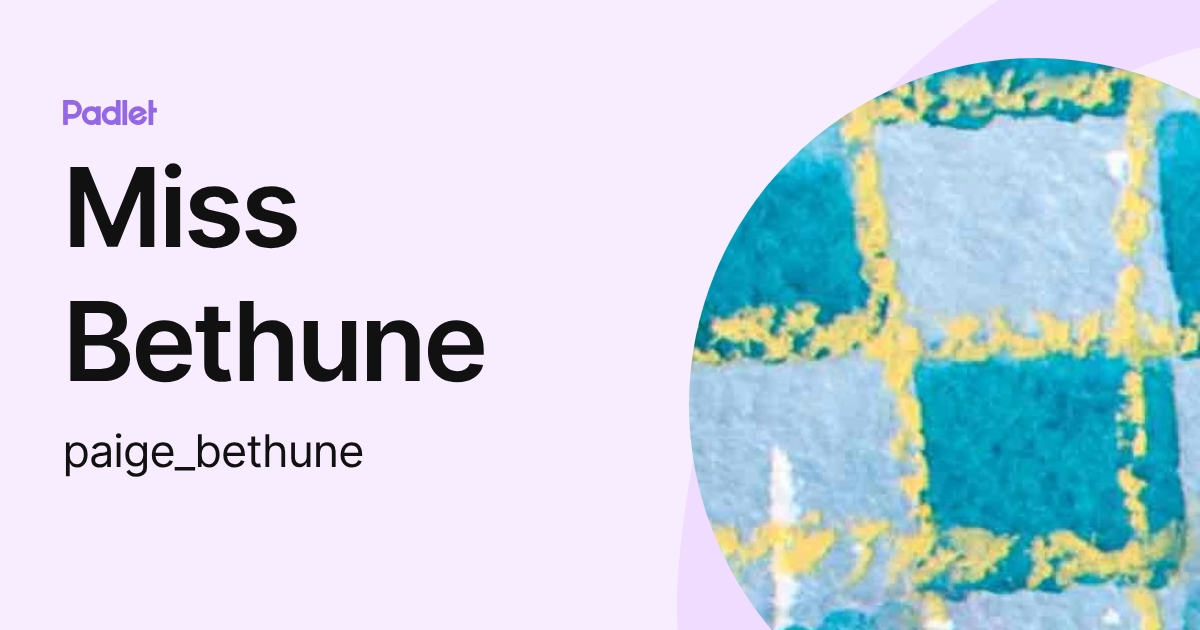 Miss Bethune (paige_bethune) profile | Padlet