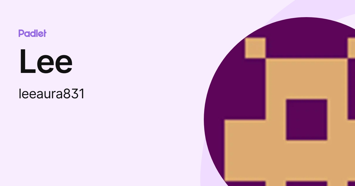 Lee (leeaura831) profile | Padlet